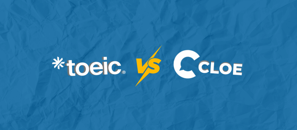 Comment choisir entre le CLOE et le TOEIC 4-Skills
